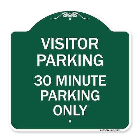 Signmission Visitor Parking 30 Minute Parking Only, Green & White Aluminum Sign, 18" x 18", GW-1818-22732 A-DES-GW-1818-22732